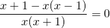 \displaystyle\frac{x+1-x(x-1)}{x(x+1)}=0