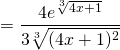 =\displaystyle\frac{{4e^{\sqrt[3]{{4x + 1}}} }}{{3\sqrt[3]{{(4x + 1)^2 }}}}