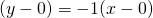 (y-0)=-1(x-0)