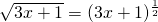 \sqrt{3x+1}=(3x+1)^{\frac{1}{2}}