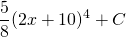 \displaystyle\frac{5}{8}(2x+10)^4+C