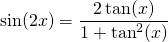 \sin(2x)=\displaystyle\frac{2\tan(x)}{1+\tan^2(x)}