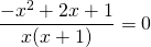 \displaystyle\frac{-x^2+2x+1}{x(x+1)}=0