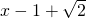 x-1+\sqrt{2}
