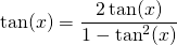 \tan(x)=\displaystyle\frac{2\tan(x)}{1-\tan^2(x)}
