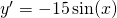 y'=-15\sin(x)