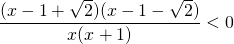 \displaystyle\frac{(x-1+\sqrt{2})(x-1-\sqrt{2})}{x(x+1)}<0