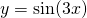 y=\sin(3x)