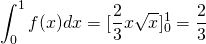 \displaystyle\int_{0}^{1}f(x)dx=[\frac{2}{3}x\sqrt{x}]_{0}^{1}=\frac{2}{3}