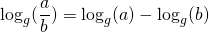 \log_g(\displaystyle\frac{a}{b})=\log_g(a)-\log_g(b)