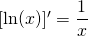 [\ln(x)]'=\displaystyle\frac{1}{x}