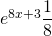 e^{8x+3}\displaystyle\frac{1}{8}