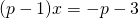 (p-1)x=-p-3