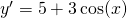 y'=5+3\cos(x)