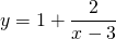 y=1+\displaystyle\frac{2}{x-3}