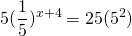 5(\displaystyle\frac{1}{5})^{x+4}=25(5^2)
