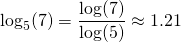 \log_5(7)=\displaystyle\frac{\log(7)}{\log(5)}\approx1.21